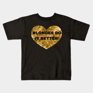 Blondes do it better Kids T-Shirt